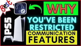 Why am I Restricted from using Communication Features on PS5