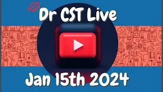 Dr CST Live Jan 15th  2024