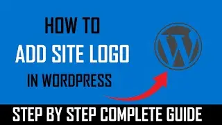 How to add Site Logo in wordpress - Full Guide