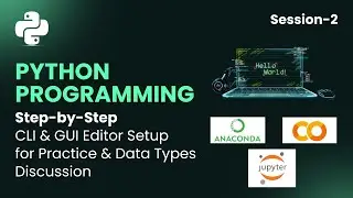 Session-2 | Step-by-Step IDE Setup for GUI & CLI Users and Data Types in Python | Python Training