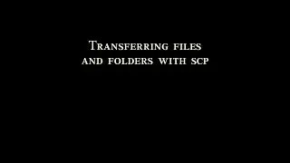 Transferring files and folders with scp