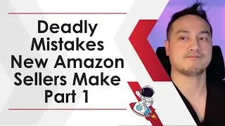 Deadly Mistakes New Amazon Sellers Make Part 1