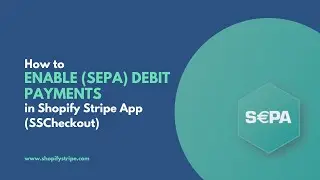 Enable (SEPA) Debit payments in Shopify Stripe App (SSCheckout)