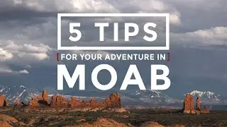 5 Tips for an Awesome Moab Adventure