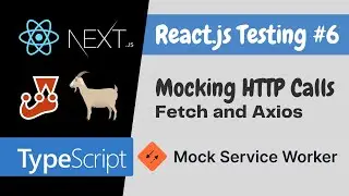 Mock HTTP calls using Fetch or Axios - Mock Service Worker - React.js Testing Tutorial #6