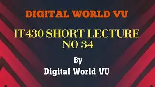 IT430 Short Lecture no 34