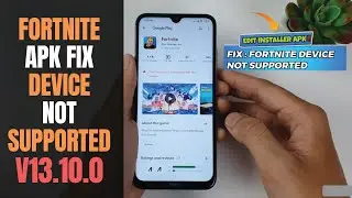 Fortnite Apk V13.10.0 fix device not supported for all Devices