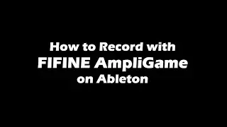 [Tutorial] of Setting up FIFINE AmpliGame USB Microphone on Ableton in 20 Seconds @Killyang