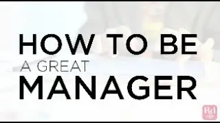 How to Be a Great Manager