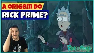 TEORIA RICK AND MORTY | QUAL É A ORIGEM DO RICK PRIME?