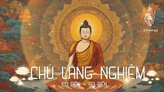 Chú Lăng Nghiêm 100 Biến đến 187 Biến (Đệ Nhất) #2