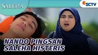 Nando Jatuh Pingsan! Saleha Datang Melihat Kondisinya | Saleha - Episode 122