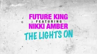 Future King ft. Nikki Amber - The Lights On (Official Audio)