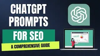 ChatGPT Prompts For SEO - A Comprehensive Guide