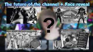 The future of my channel + Face reveal