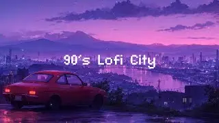 90's Lofi City 🌆 Lo-fi Chillout City 🎶 Beats To Relax / Study