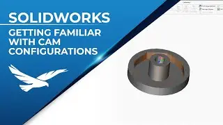 SOLIDWORKS CAM PRO: Getting Familiar with CAM Configurations