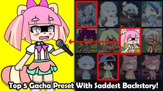 Top 5 Gacha Presets With Saddest Backstory 🙁😭