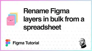 Figma Tutorial: Rename Figma layers in bulk from a spreadsheet