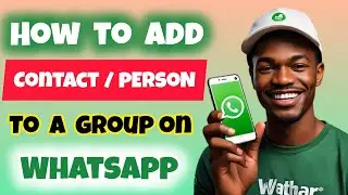 How to Add a contact/Person to a WhatsApp Group 2024 | How to Add Someone to WhatsApp Group