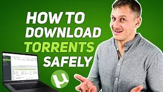 How to Download Torrents Safely :  Best Practices on how to download Torrents