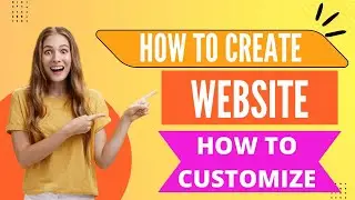 how to create website and how to customize