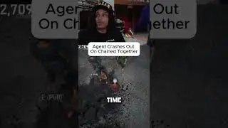 Agent Crashes Out On Chained Together 