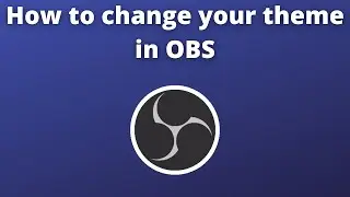 How to change your theme in OBS Studio 2022