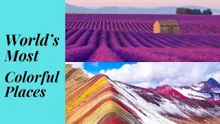 The World's Most Vibrant Destinations | A Colorful Exploration