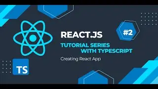 React.js with Typescript Tutorial Series #2 : Creating React App