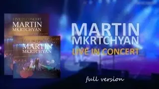 Martin Mkrtchyan Live in Concert ( FULL VERSION )