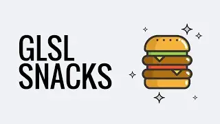 GLSL Snacks - Episode 9.0