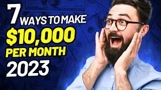 7 Ways to Make $10,000 per Month In 2023