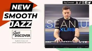 "Sean U - Xlr8" (@seanumusic) | ▶️ SMOOTH JAZZ 2024 | JAZZ RADIO