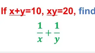 If x+y=10, xy=20, find        1/x +      1/y