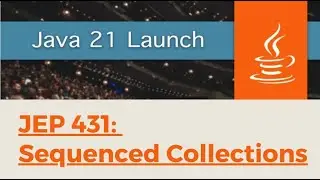 Java 21: Feature #2 - JEP 431: Sequenced Collections