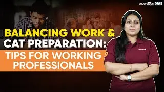 Balancing Work & CAT Preparation | Tips for Working Professionals - SuperGrads CAT