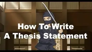 Writing Ninjas: How To Write A Strong Thesis Statement