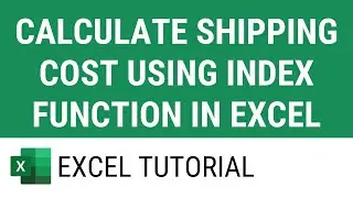 Calculate Shipping Cost using Index Function in Excel