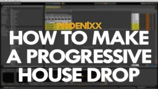 HOW TO MAKE A PROGRESSIVE HOUSE DROP