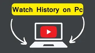 How to view YouTube watch history on PC