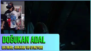 Doğukan Adal | Batman: Arkham VR Oynuyor!