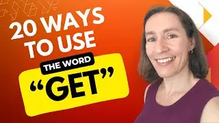 20 different ways to use the word GET in English