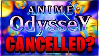 [BREAKING NEWS] IS ANIME ODYSSEY CANCELLED? | STATE OF THE GAME!