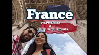 France Travel Guide! Essential Tips & Entry Requirements