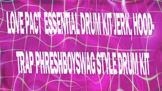 + LOVE PACT ESSENTIAL DRUM KIT +  ( ME AND KORP ARE COOL AND HE GETS ALL THE PROFITS)