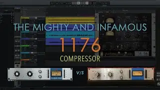 The 1176 Compressor - It's Kind Of Strange And Beautiful (hardware vs. software)