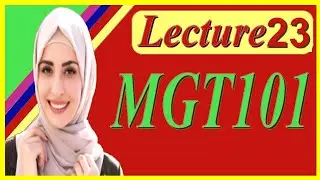 MGT101 Lecture NO 23