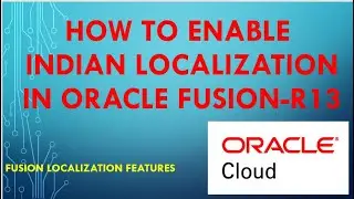 How to enable Indian Localization in Oracle Fusion-R13