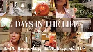 Days in the Life| Health, Homemaking, Habits, Housework, Home Improvements VLOG